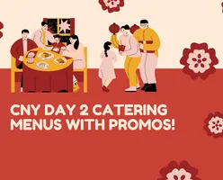 CNY Day 2 Catering Menus with Promos!